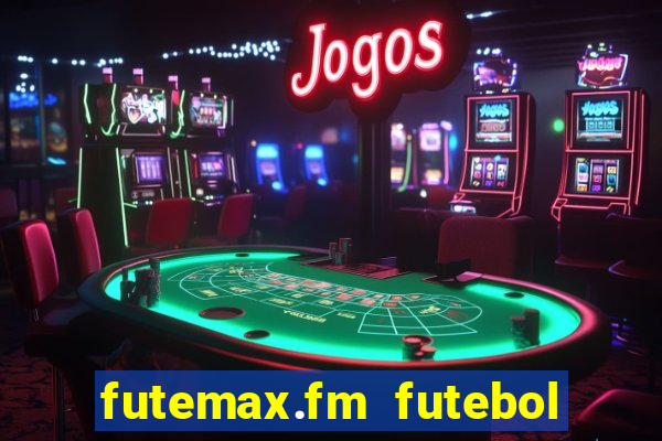 futemax.fm futebol ao vivo